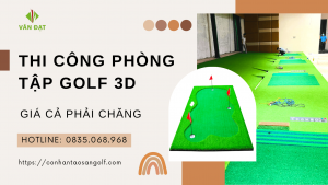 Thi công phòng tập golf 3D giá cả phải chăng